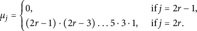mu Subscript j Baseline equals StartLayout Enlarged left brace 1st Row 1st Column 0 comma 2nd Column if j equals 2 r minus 1 comma 2nd Row 1st Column left parenthesis 2 r minus 1 right parenthesis dot left parenthesis 2 r minus 3 right parenthesis ellipsis 5 dot 3 dot 1 comma 2nd Column if j equals 2 r period EndLayout