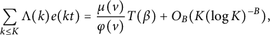 sigma summation Underscript k less than or equals upper K Endscripts normal upper Lamda left parenthesis k right parenthesis e left parenthesis k t right parenthesis equals StartFraction mu left parenthesis v right parenthesis Over phi left parenthesis v right parenthesis EndFraction upper T left parenthesis beta right parenthesis plus upper O Subscript upper B Baseline left parenthesis upper K left parenthesis log upper K right parenthesis Superscript negative upper B Baseline right parenthesis comma