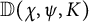 double struck upper D left parenthesis chi comma psi comma upper K right parenthesis