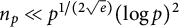 n Subscript p Baseline much less than p Superscript 1 divided by left parenthesis 2 StartRoot e EndRoot right parenthesis Baseline left parenthesis log p right parenthesis squared