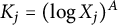 upper K Subscript j Baseline equals left parenthesis log upper X Subscript j Baseline right parenthesis Superscript upper A