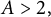 upper A greater than 2 comma
