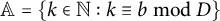 double struck upper A equals StartSet k element of double struck upper N colon k identical to b mod upper D EndSet