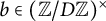 b element of left parenthesis double struck upper Z divided by upper D double struck upper Z right parenthesis Superscript times