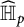 ModifyingAbove double struck upper H With caret Subscript p