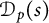 script upper D Subscript p Baseline left parenthesis s right parenthesis