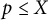 p less than or equals upper X