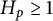 upper H Subscript p Baseline greater than or equals 1