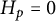 upper H Subscript p Baseline equals 0