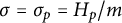 sigma equals sigma Subscript p Baseline equals upper H Subscript p Baseline divided by m