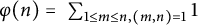 phi left parenthesis n right parenthesis equals sigma summation Underscript 1 less than or equals m less than or equals n comma left parenthesis m comma n right parenthesis equals 1 Endscripts 1
