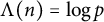 normal upper Lamda left parenthesis n right parenthesis equals log p