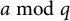 a mod q