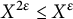 upper X Superscript 2 epsilon Baseline less than or equals upper X Superscript epsilon