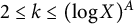 2 less than or equals k less than or equals left parenthesis log upper X right parenthesis Superscript upper A
