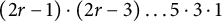 left parenthesis 2 r minus 1 right parenthesis dot left parenthesis 2 r minus 3 right parenthesis ellipsis 5 dot 3 dot 1