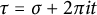tau equals sigma plus 2 pi i t