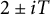 2 plus or minus i upper T
