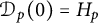 script upper D Subscript p Baseline left parenthesis 0 right parenthesis equals upper H Subscript p