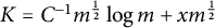 upper K equals upper C Superscript negative 1 Baseline m Superscript one half Baseline log m plus x m Superscript one half