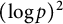 left parenthesis log p right parenthesis squared