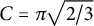 upper C equals pi StartRoot 2 divided by 3 EndRoot