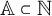 double struck upper A subset of double struck upper N