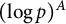 left parenthesis log p right parenthesis Superscript upper A