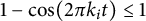 1 minus cosine left parenthesis 2 pi k Subscript i Baseline t right parenthesis less than or equals 1