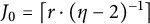 upper J 0 equals left ceiling r dot left parenthesis eta minus 2 right parenthesis Superscript negative 1 Baseline right ceiling