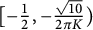 left bracket negative one half comma minus StartFraction StartRoot 10 EndRoot Over 2 pi upper K EndFraction right parenthesis