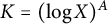 upper K equals left parenthesis log upper X right parenthesis Superscript upper A