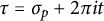 tau equals sigma Subscript p Baseline plus 2 pi i t