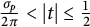 StartFraction sigma Subscript p Baseline Over 2 pi EndFraction less than StartAbsoluteValue t EndAbsoluteValue less than or equals one half