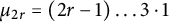 mu Subscript 2 r Baseline equals left parenthesis 2 r minus 1 right parenthesis ellipsis 3 dot 1
