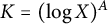 upper K equals left parenthesis log upper X right parenthesis Superscript upper A