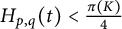 upper H Subscript p comma q Baseline left parenthesis t right parenthesis less than StartFraction pi left parenthesis upper K right parenthesis Over 4 EndFraction