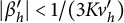 StartAbsoluteValue beta prime Subscript h EndAbsoluteValue less than 1 divided by left parenthesis 3 upper K v prime Subscript h right parenthesis