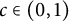 c element of left parenthesis 0 comma 1 right parenthesis