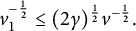v 1 Superscript negative one half Baseline less than or equals left parenthesis 2 gamma right parenthesis Superscript one half Baseline v Superscript negative one half Baseline period