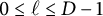 0 less than or equals script l less than or equals upper D minus 1