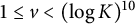 1 less than or equals v less than left parenthesis log upper K right parenthesis Superscript 10
