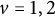 v equals 1 comma 2
