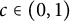 c element of left parenthesis 0 comma 1 right parenthesis
