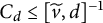 upper C Subscript d Baseline less than or equals left bracket v overtilde comma d right bracket Superscript negative 1