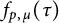 f Subscript p comma mu Baseline left parenthesis tau right parenthesis