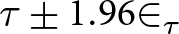 tau plus or minus 1.96 element of tau