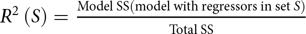 upper R 2 left parenthesis upper S right parenthesis equals Model SS left parenthesis model with regressors in set upper S right parenthesis Total SS