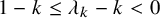 1 minus k less than or equals lamda Subscript k Baseline minus k less than 0