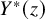 upper Y Superscript asterisk Baseline left parenthesis z right parenthesis
